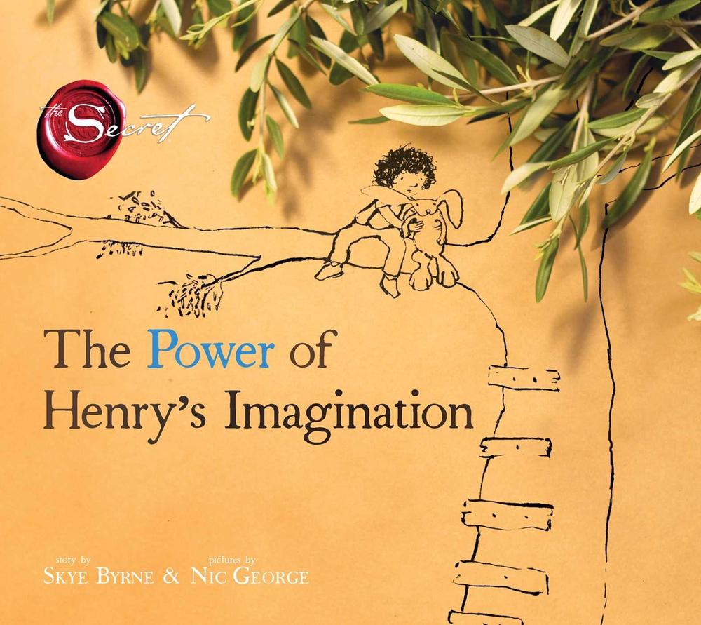 The Power of Henry's Imagination (The Secret) by Skye Byrne - ISBN: 9781481406260