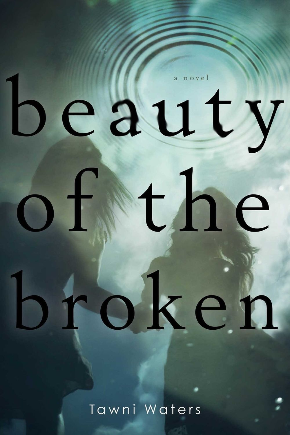 Beauty of the Broken by Tawni Waters - ISBN: 9781481407090