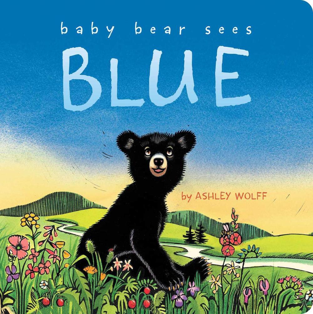 Baby Bear Sees Blue by Ashley Wolff - ISBN: 9781481415033