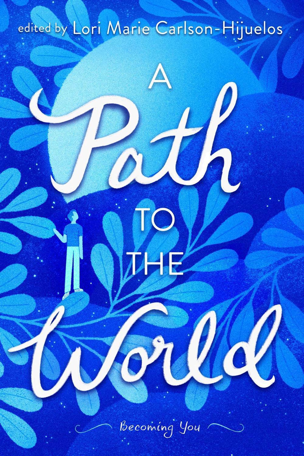 A Path to the World by Lori Marie Carlson-Hijuelos - ISBN: 9781481419758