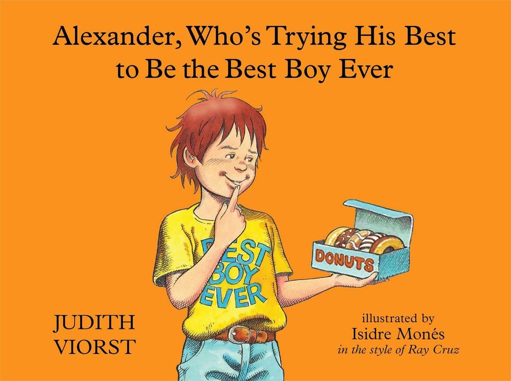 Alexander, Who's Trying His Best to Be the Best Boy Ever by Judith Viorst - ISBN: 9781481423533