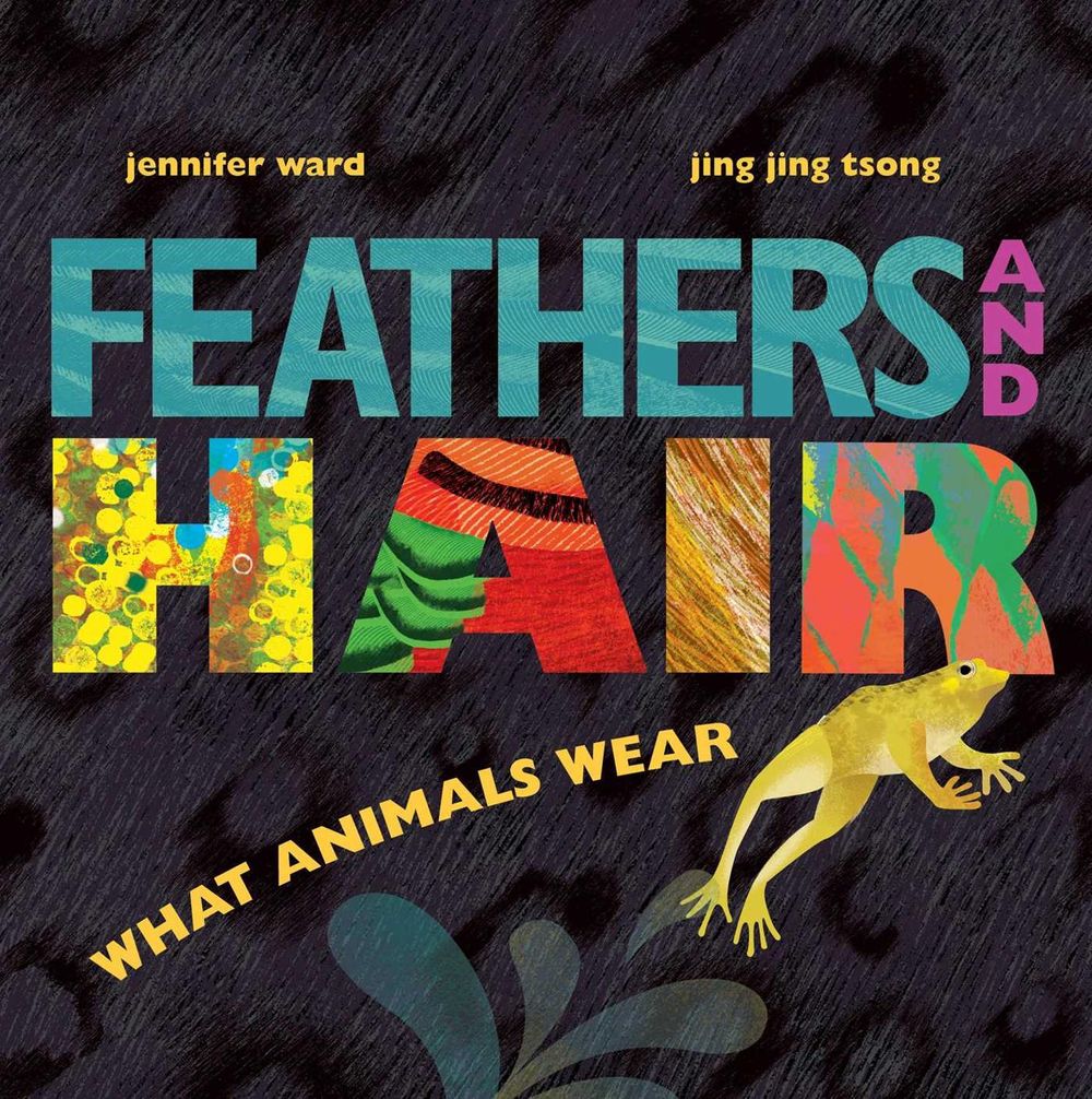 Feathers and Hair, What Animals Wear by Jennifer Ward - ISBN: 9781481430814