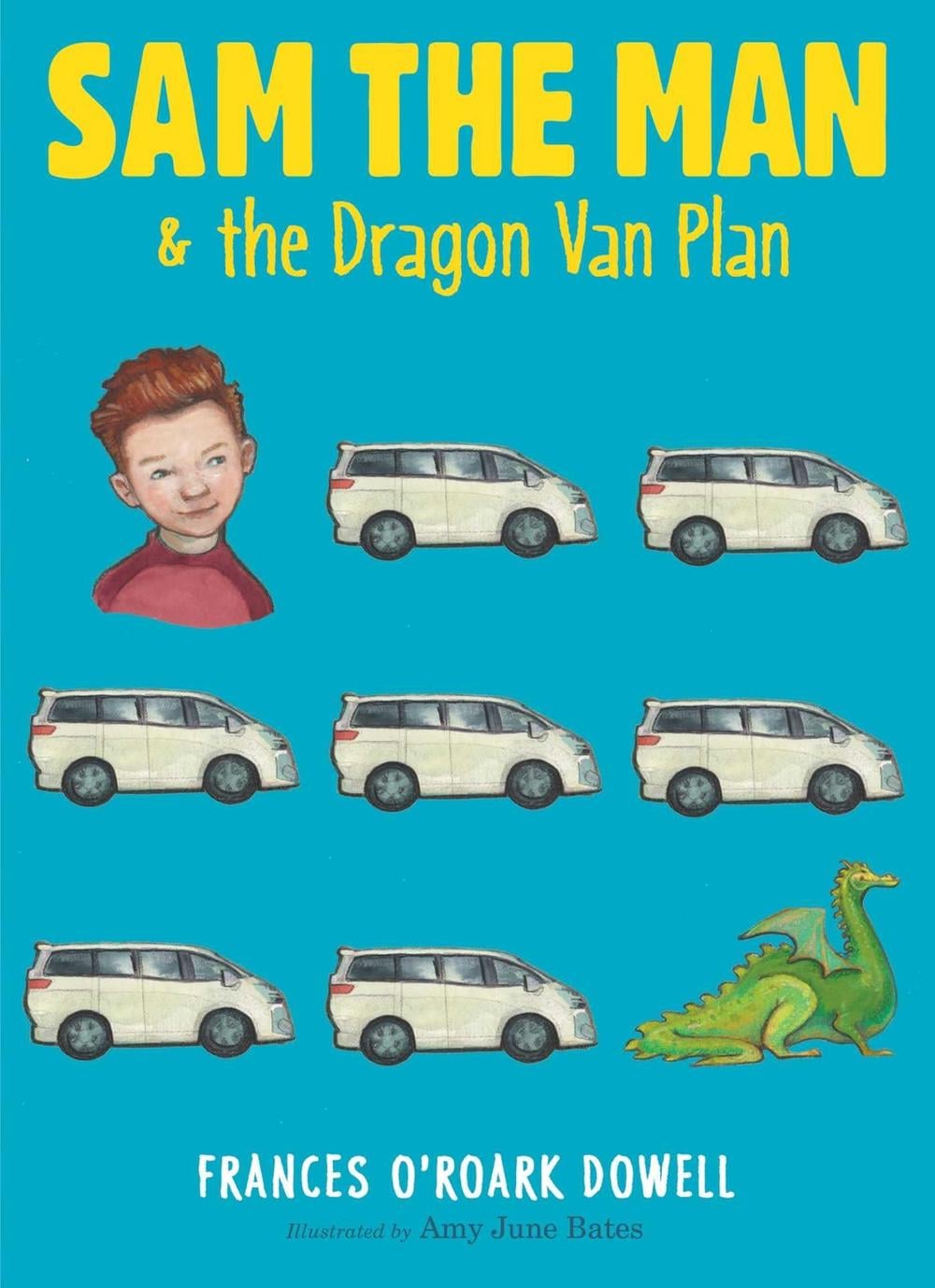 Sam the Man & the Dragon Van Plan by Frances O'Roark Dowell - ISBN: 9781481440738