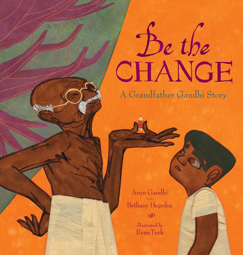 Be the Change by Arun Gandhi - ISBN: 9781481442657