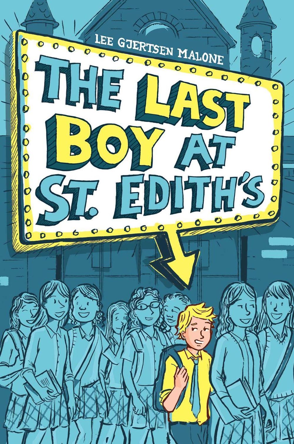 The Last Boy at St. Edith's by Lee Gjertsen Malone - ISBN: 9781481444354