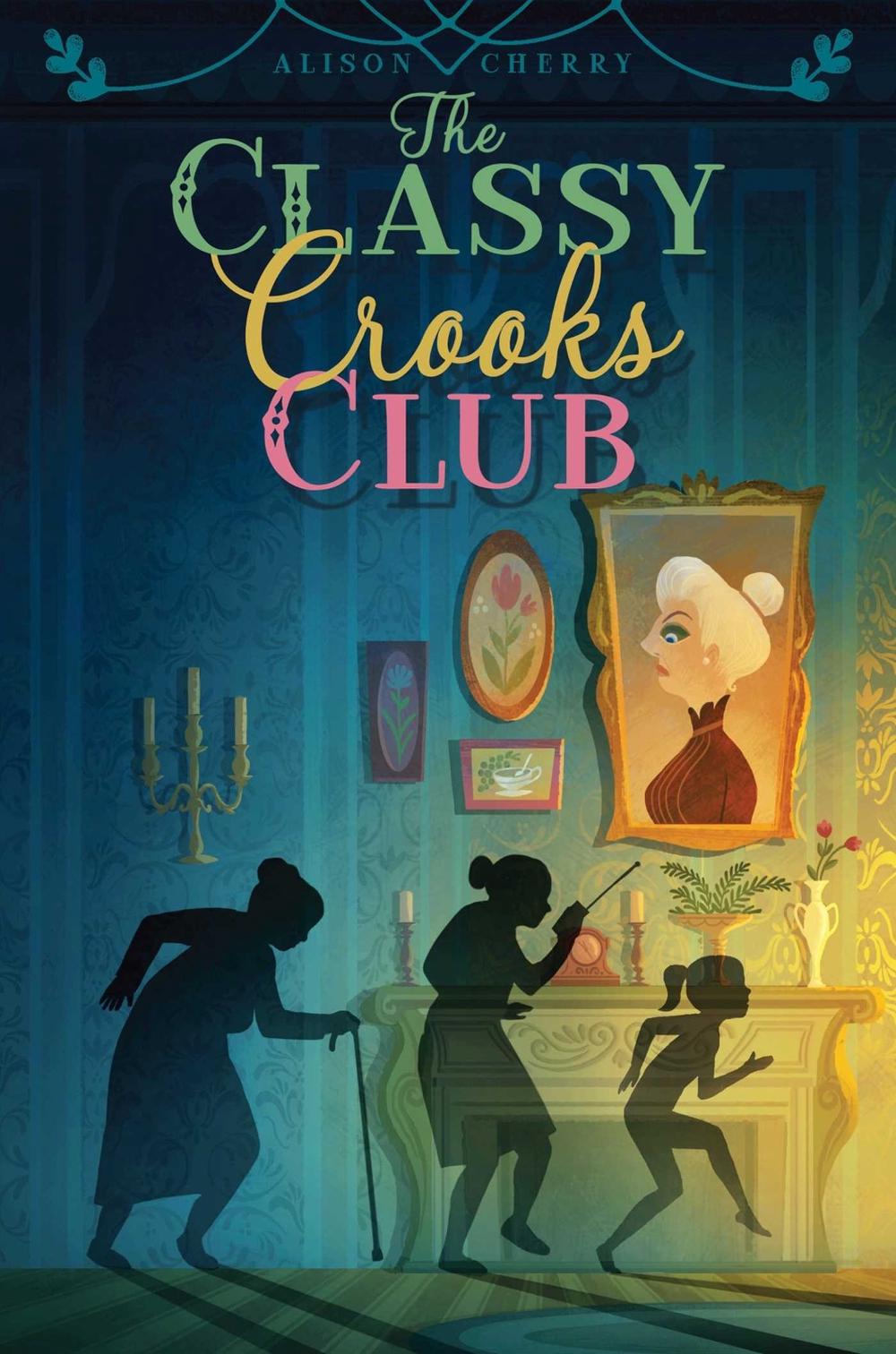 The Classy Crooks Club by Alison Cherry - ISBN: 9781481446372