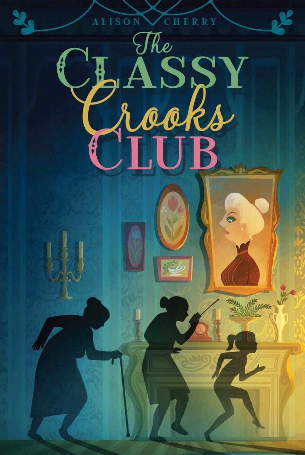 The Classy Crooks Club by Alison Cherry - ISBN: 9781481446389