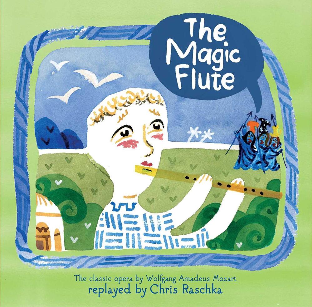 The Magic Flute by Chris Raschka - ISBN: 9781481449021