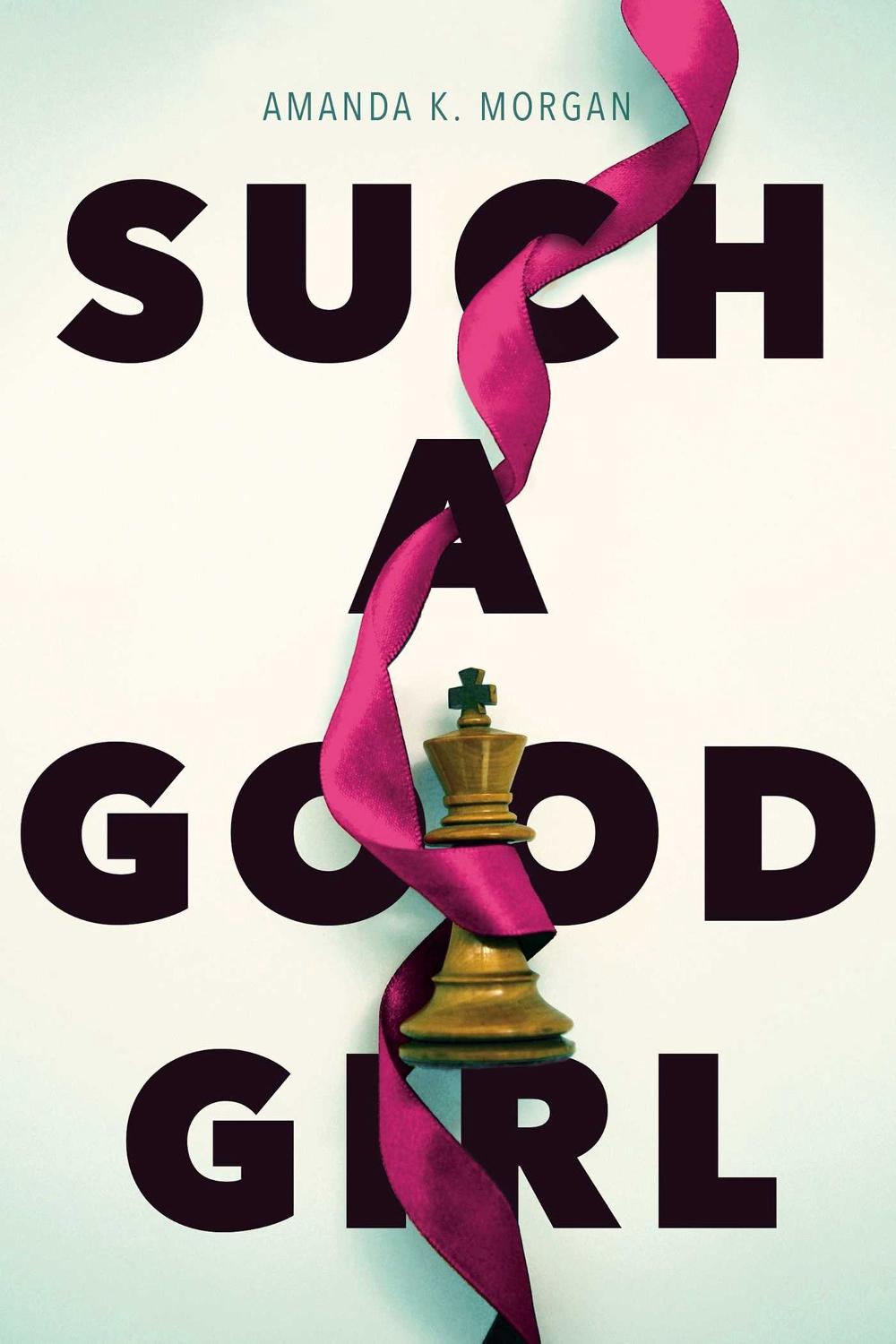Such a Good Girl by Amanda K. Morgan - ISBN: 9781481449588