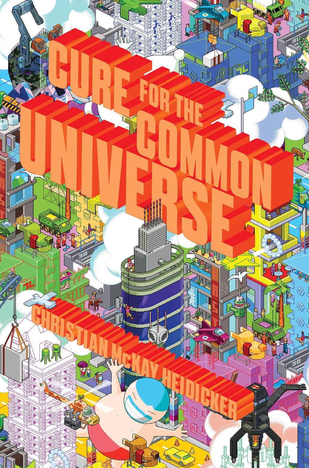 Cure for the Common Universe by Christian McKay Heidicker - ISBN: 9781481450287