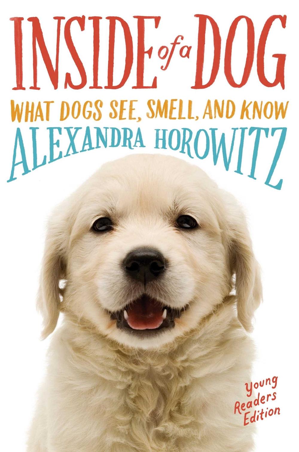 Inside of a Dog -- Young Readers Edition by Alexandra Horowitz - ISBN: 9781481450935