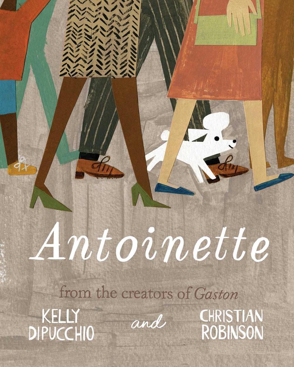 Antoinette by Kelly DiPucchio - ISBN: 9781481457835