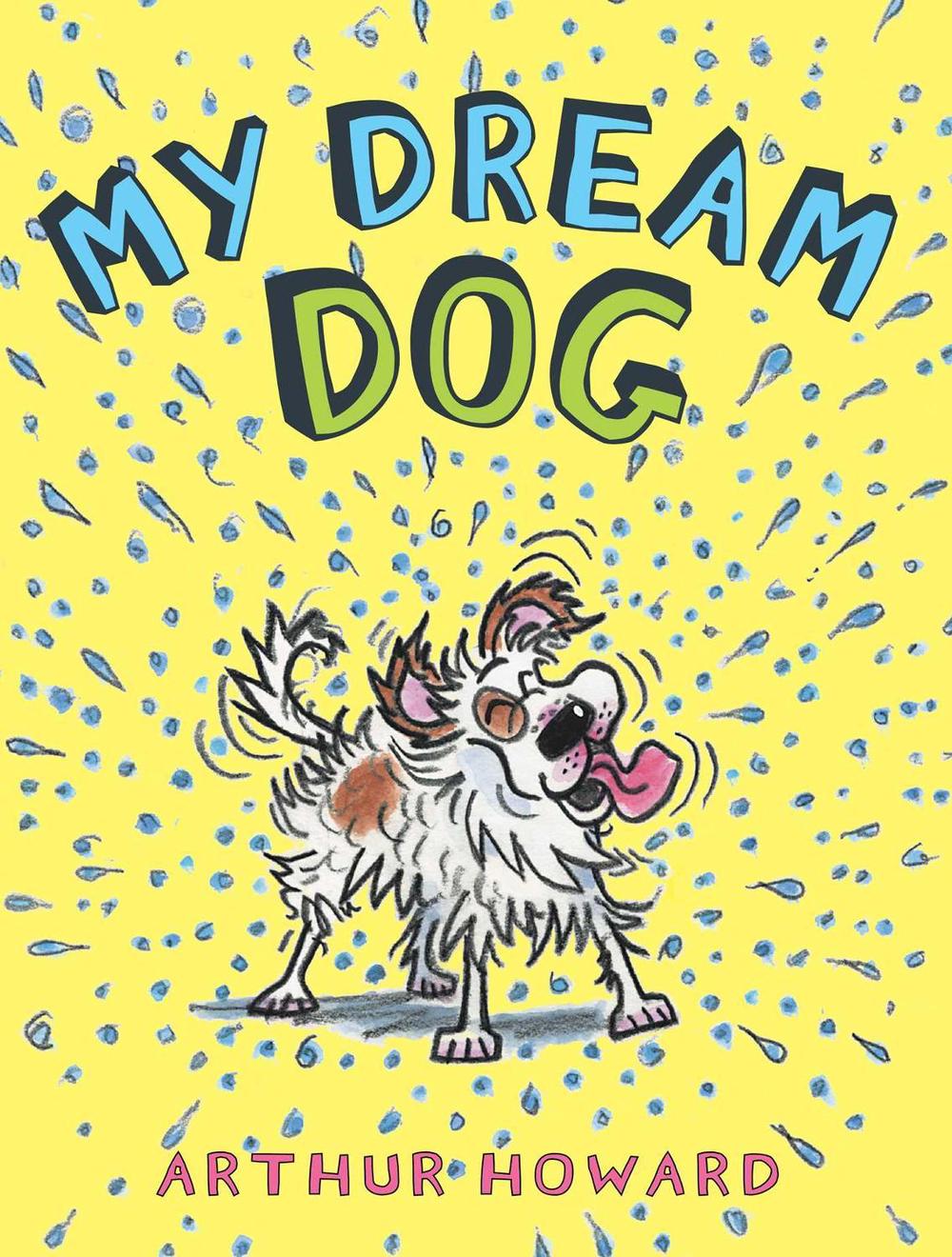 My Dream Dog by Arthur Howard - ISBN: 9781481458382