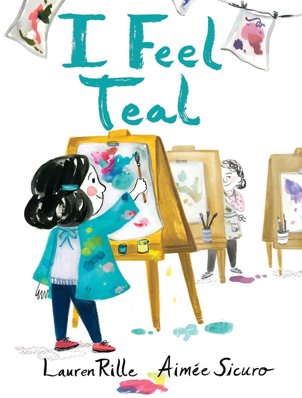 I Feel Teal by Lauren Rille - ISBN: 9781481458467