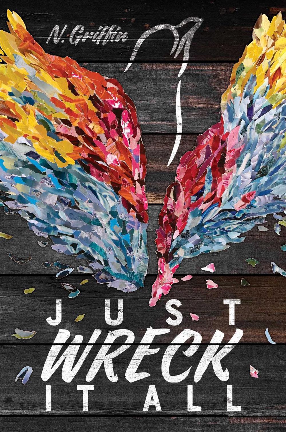 Just Wreck It All by N. Griffin - ISBN: 9781481465182
