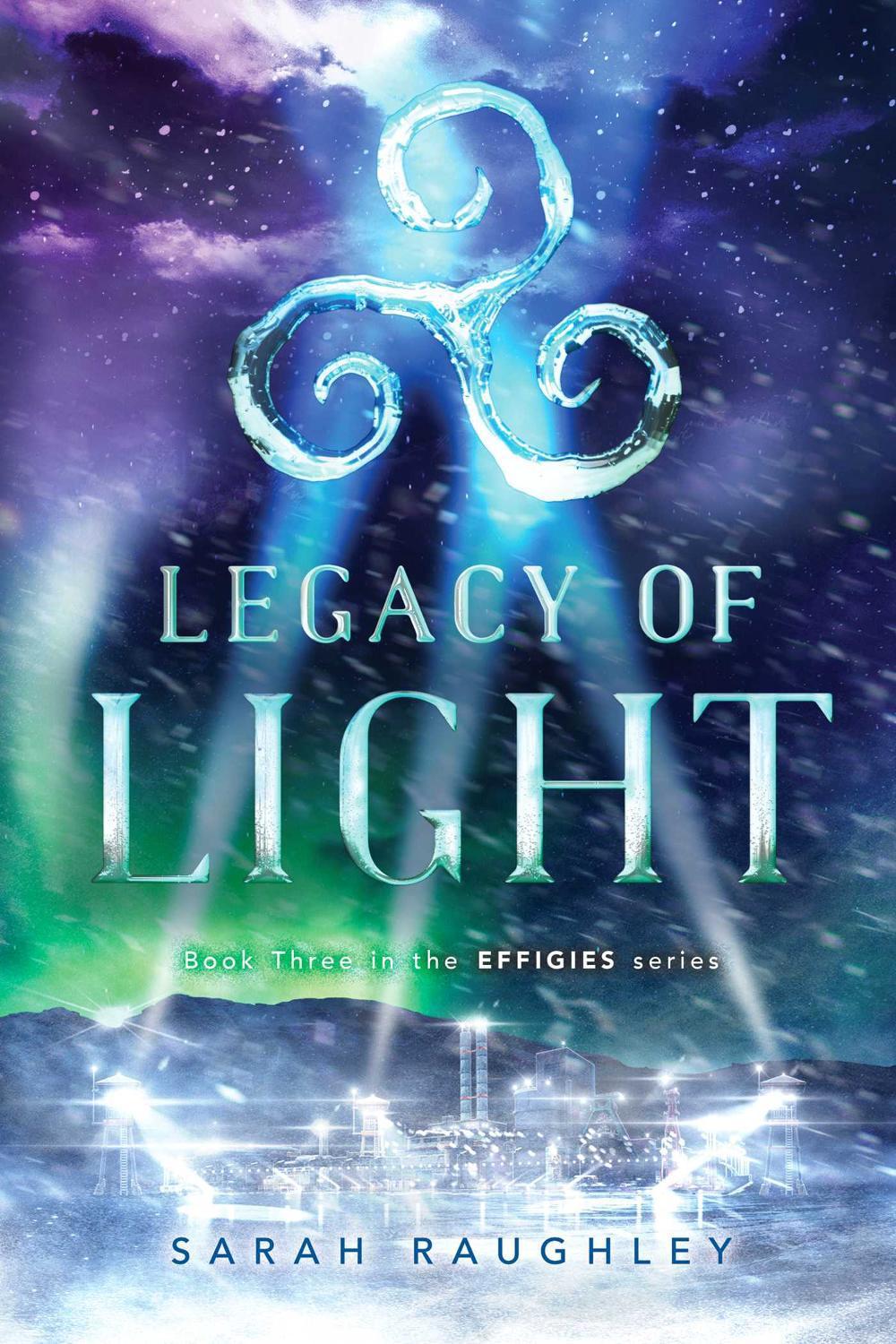 Legacy of Light by Sarah Raughley - ISBN: 9781481466844