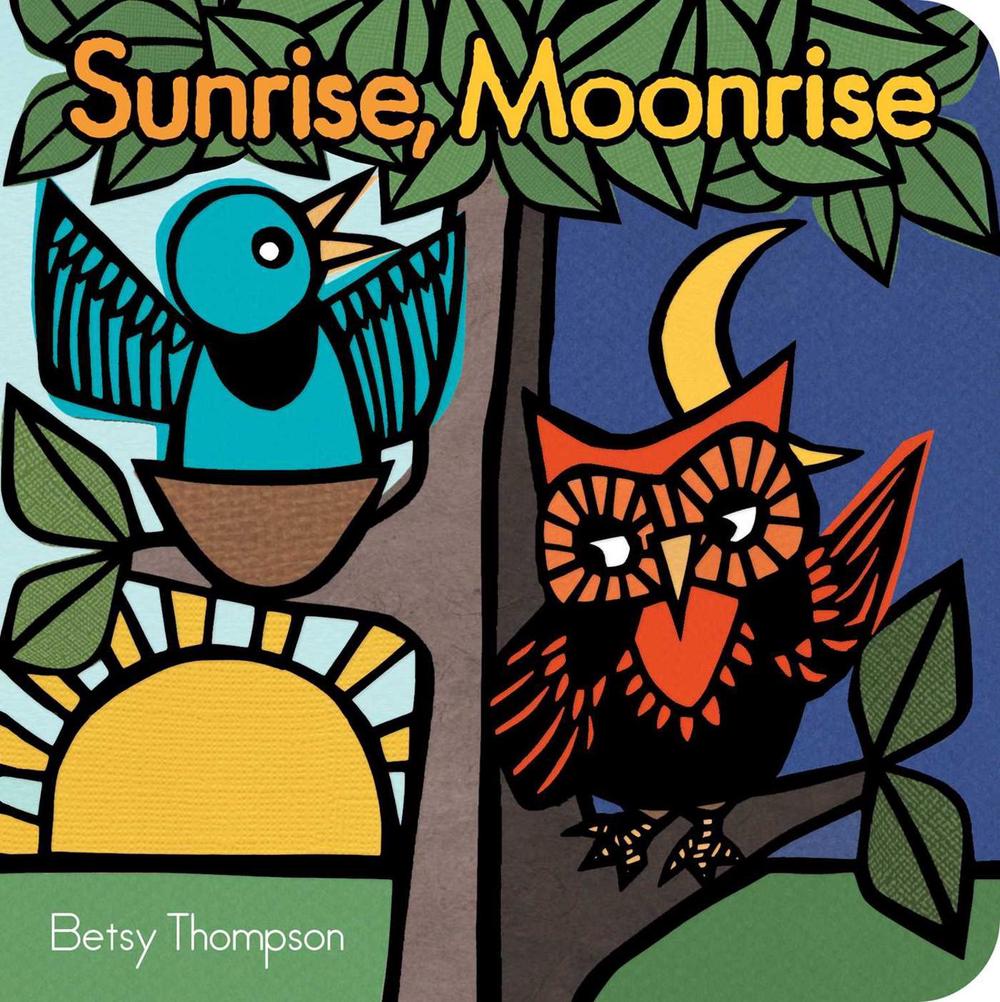 Sunrise, Moonrise by Betsy Thompson - ISBN: 9781481471428