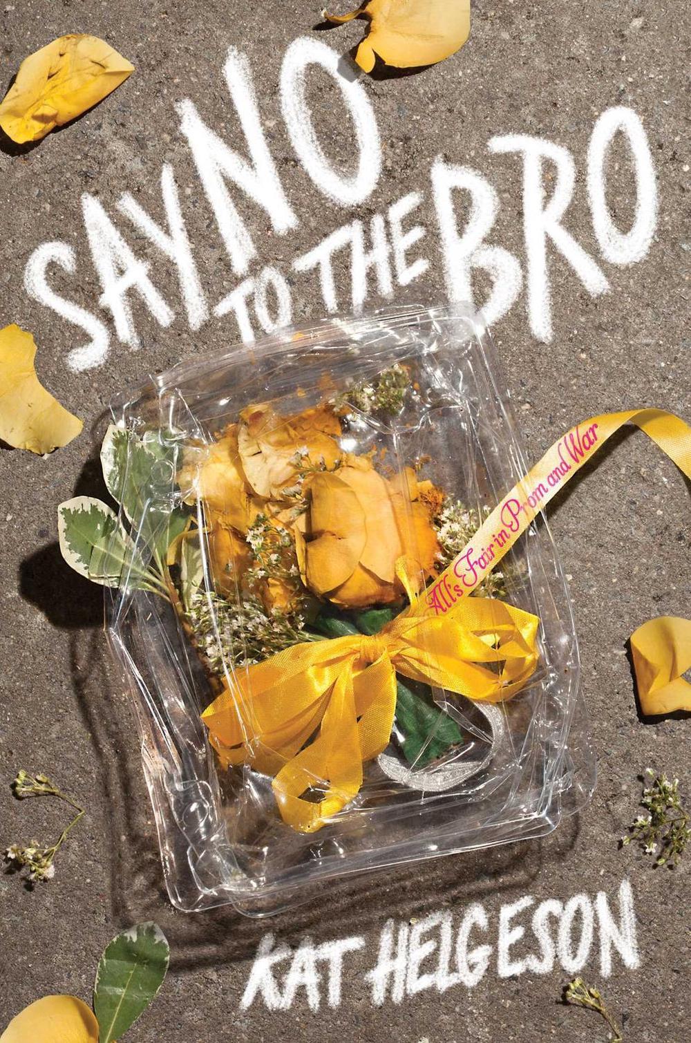 Say No to the Bro by Kat Helgeson - ISBN: 9781481471947