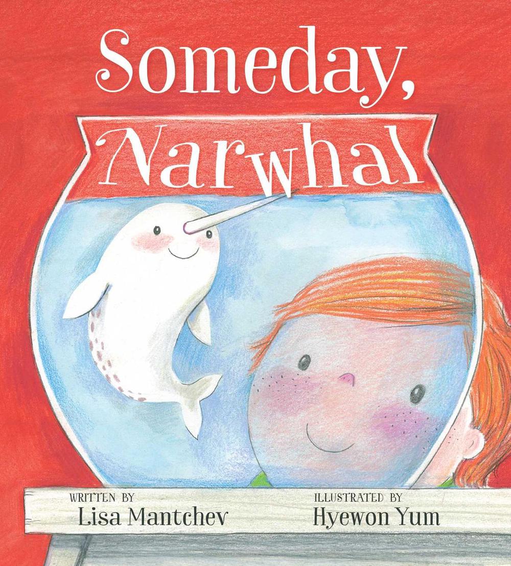 Someday, Narwhal by Lisa Mantchev - ISBN: 9781481479707