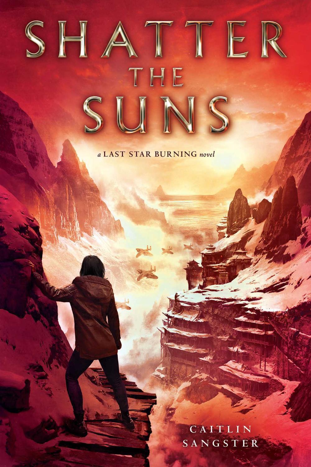 Shatter the Suns by Caitlin Sangster - ISBN: 9781481486170