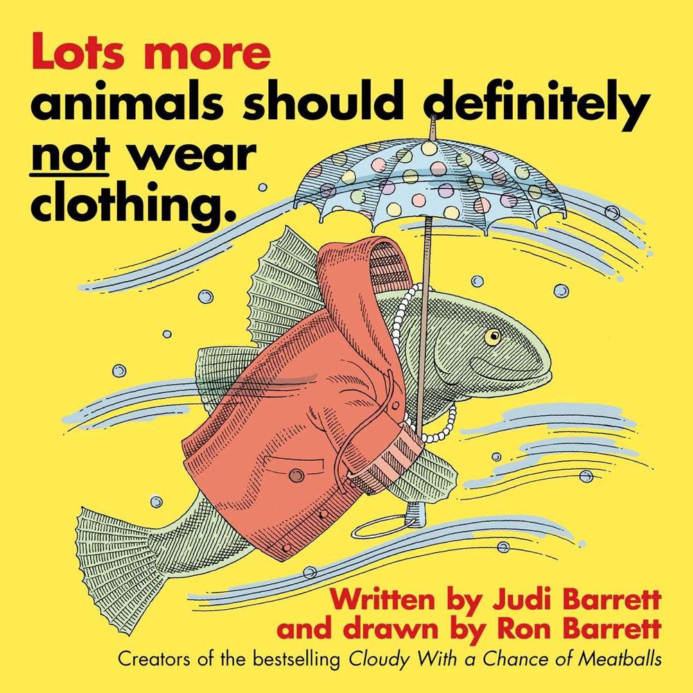 Lots More Animals Should Definitely Not Wear Clothing. by Judi Barrett - ISBN: 9781481488662