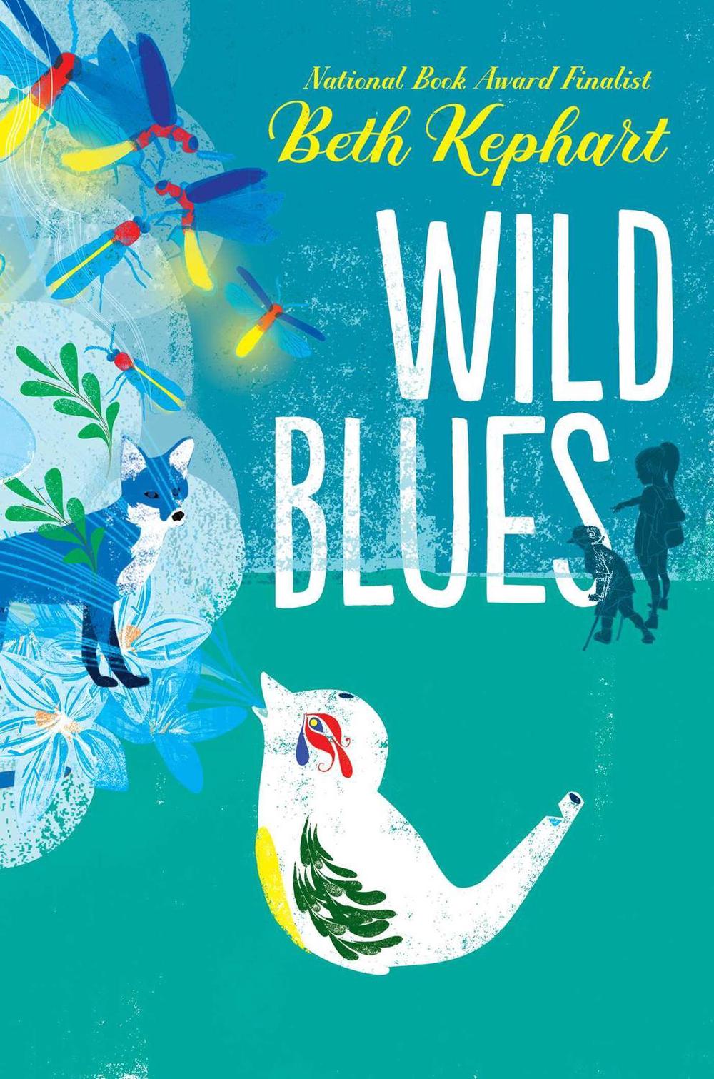 Wild Blues by Beth Kephart - ISBN: 9781481491532