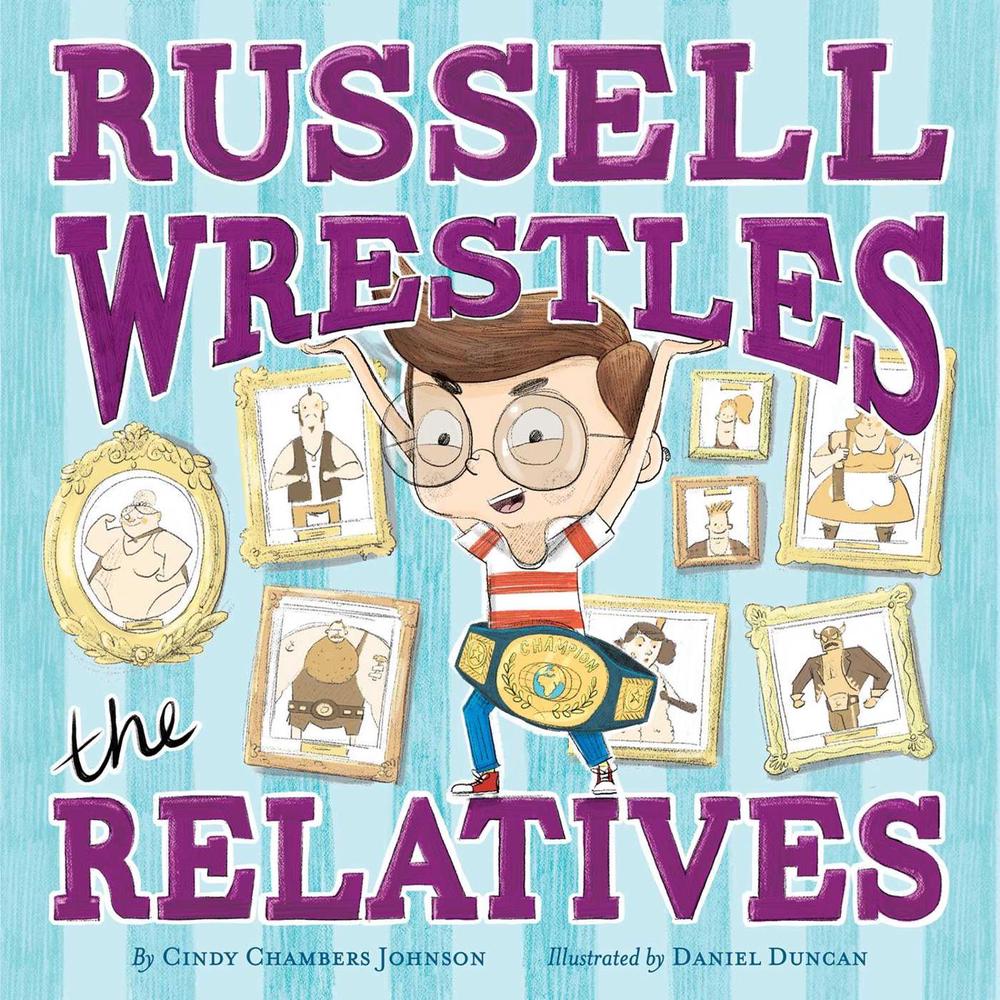 Russell Wrestles the Relatives by Cindy Chambers Johnson - ISBN: 9781481491594