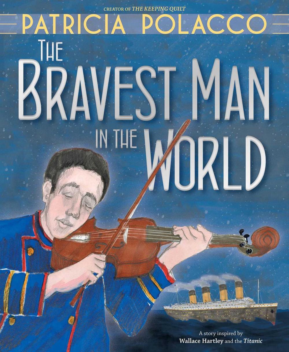 The Bravest Man in the World by Patricia Polacco - ISBN: 9781481494618