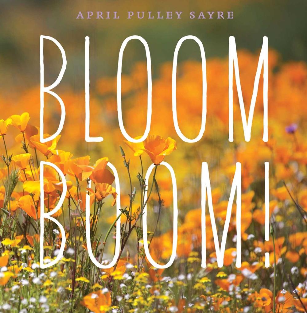 Bloom Boom! by April Pulley Sayre - ISBN: 9781481494724