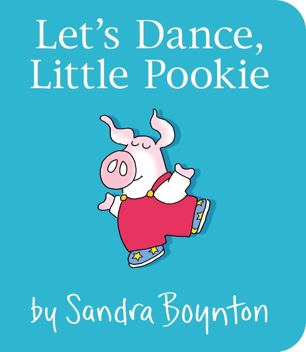 Let's Dance, Little Pookie by Sandra Boynton - ISBN: 9781481497725
