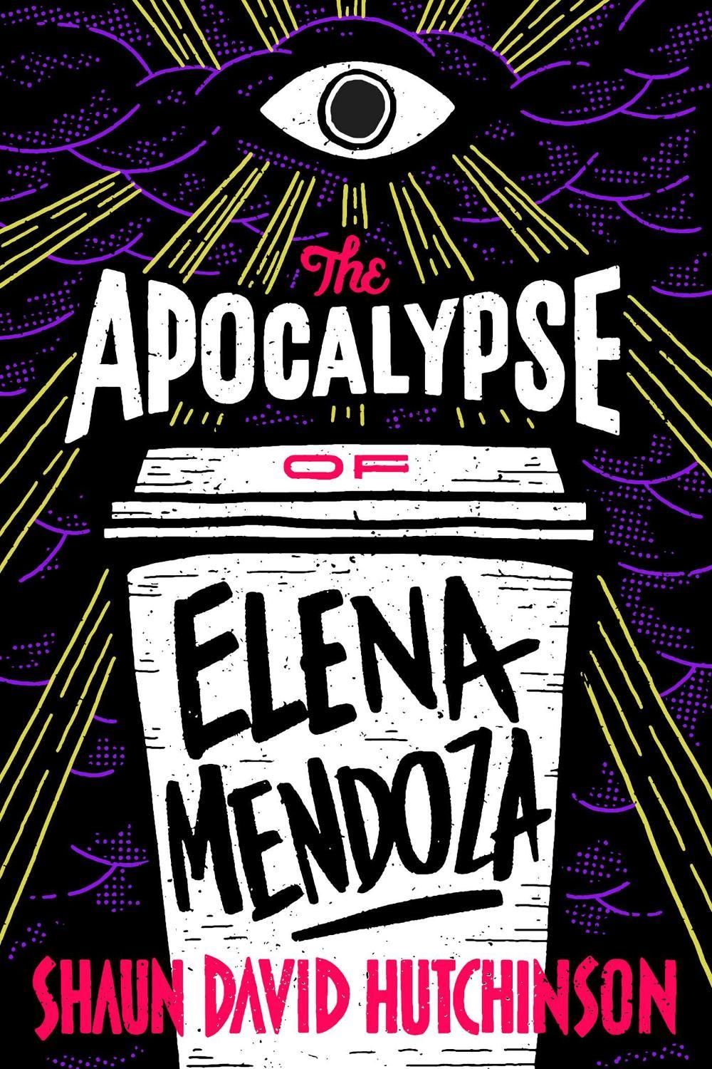 The Apocalypse of Elena Mendoza by Shaun David Hutchinson - ISBN: 9781481498555
