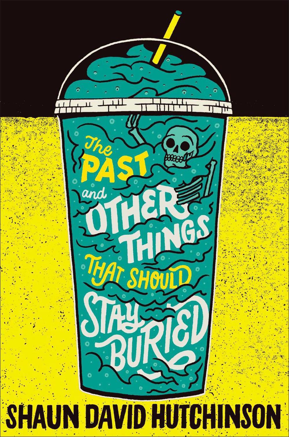 The Past and Other Things That Should Stay Buried by Shaun David Hutchinson - ISBN: 9781481498579