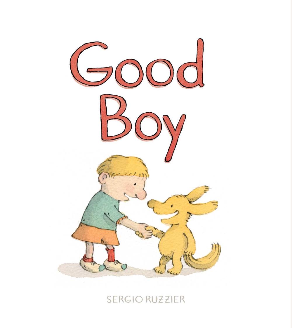 Good Boy by Sergio Ruzzier - ISBN: 9781481499064
