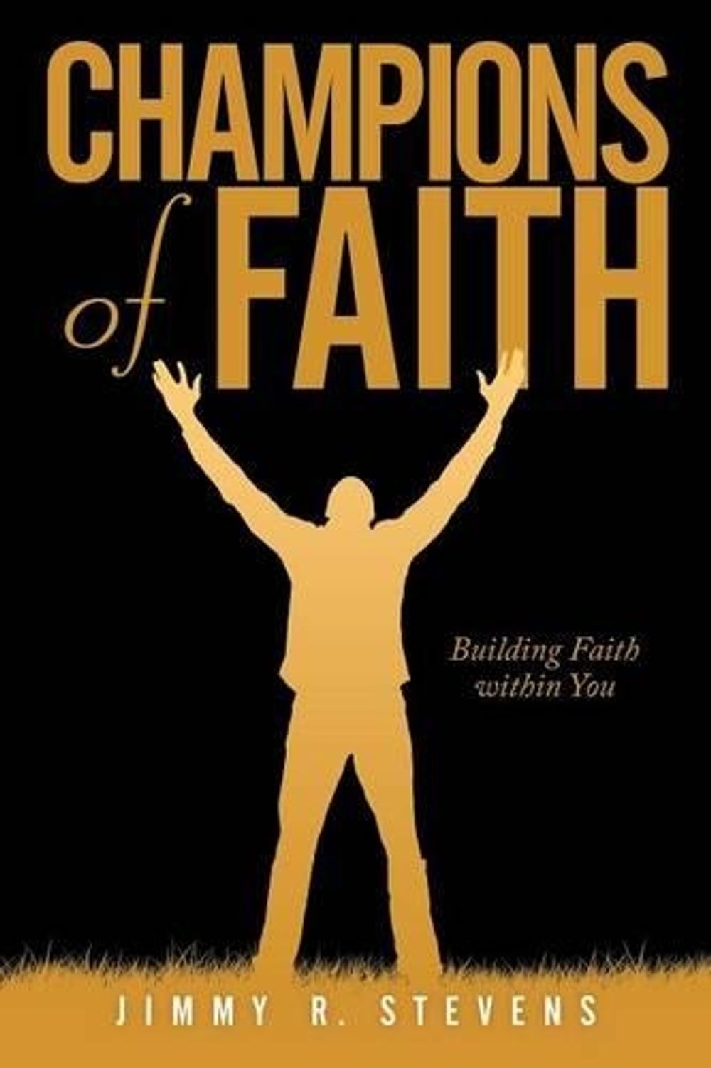 Champions of Faith by Jimmy R. Stevens - ISBN: 9781481704984