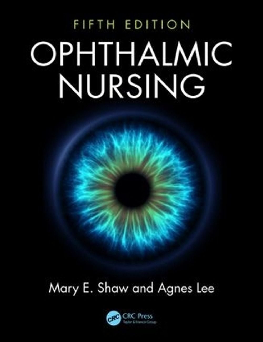 Ophthalmic Nursing, 5th Edition by Mary E. Shaw - ISBN: 9781482249767