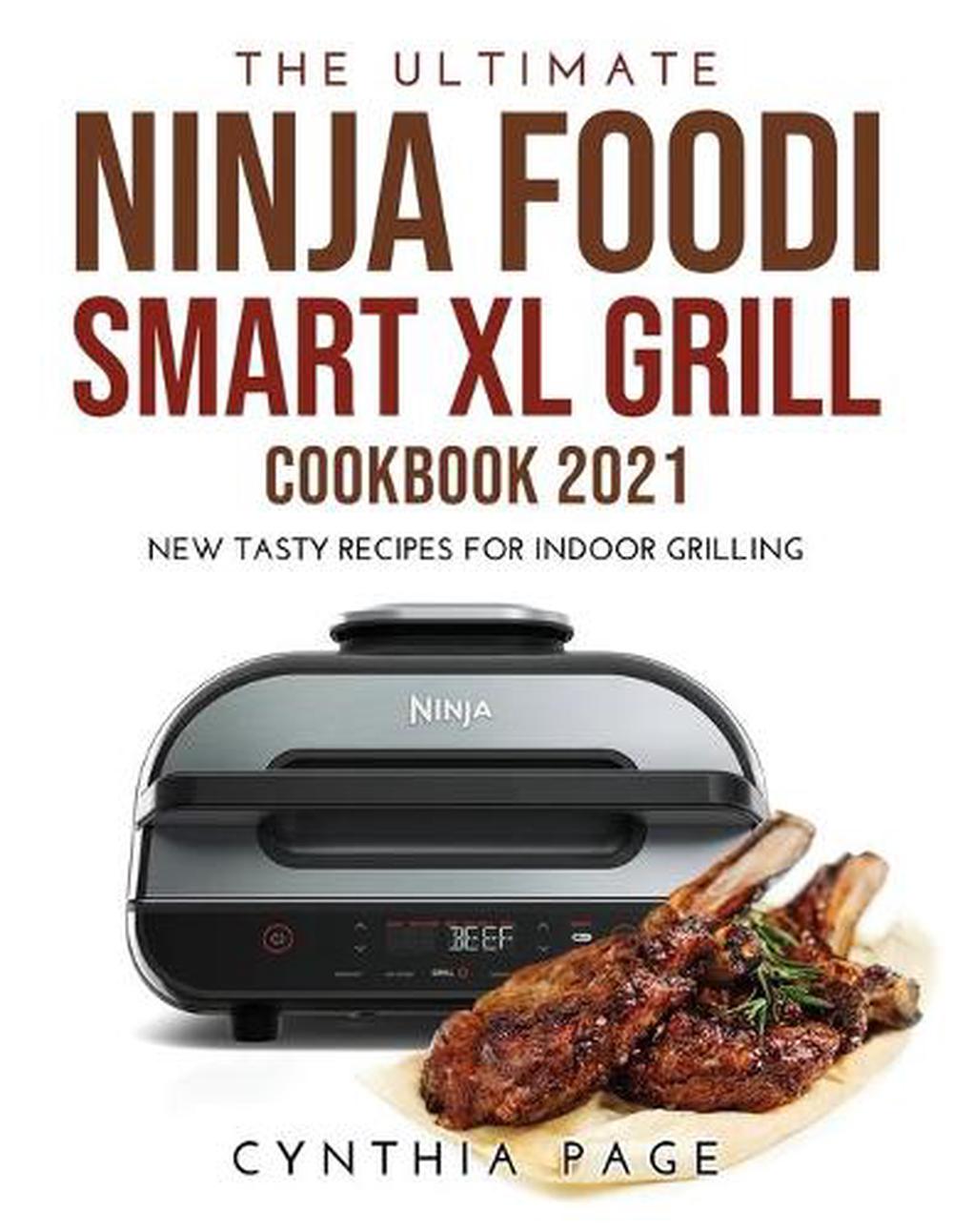 Ultimate Ninja Foodi Smart Xl Grill Cookbook 2021 by Cynthia Page