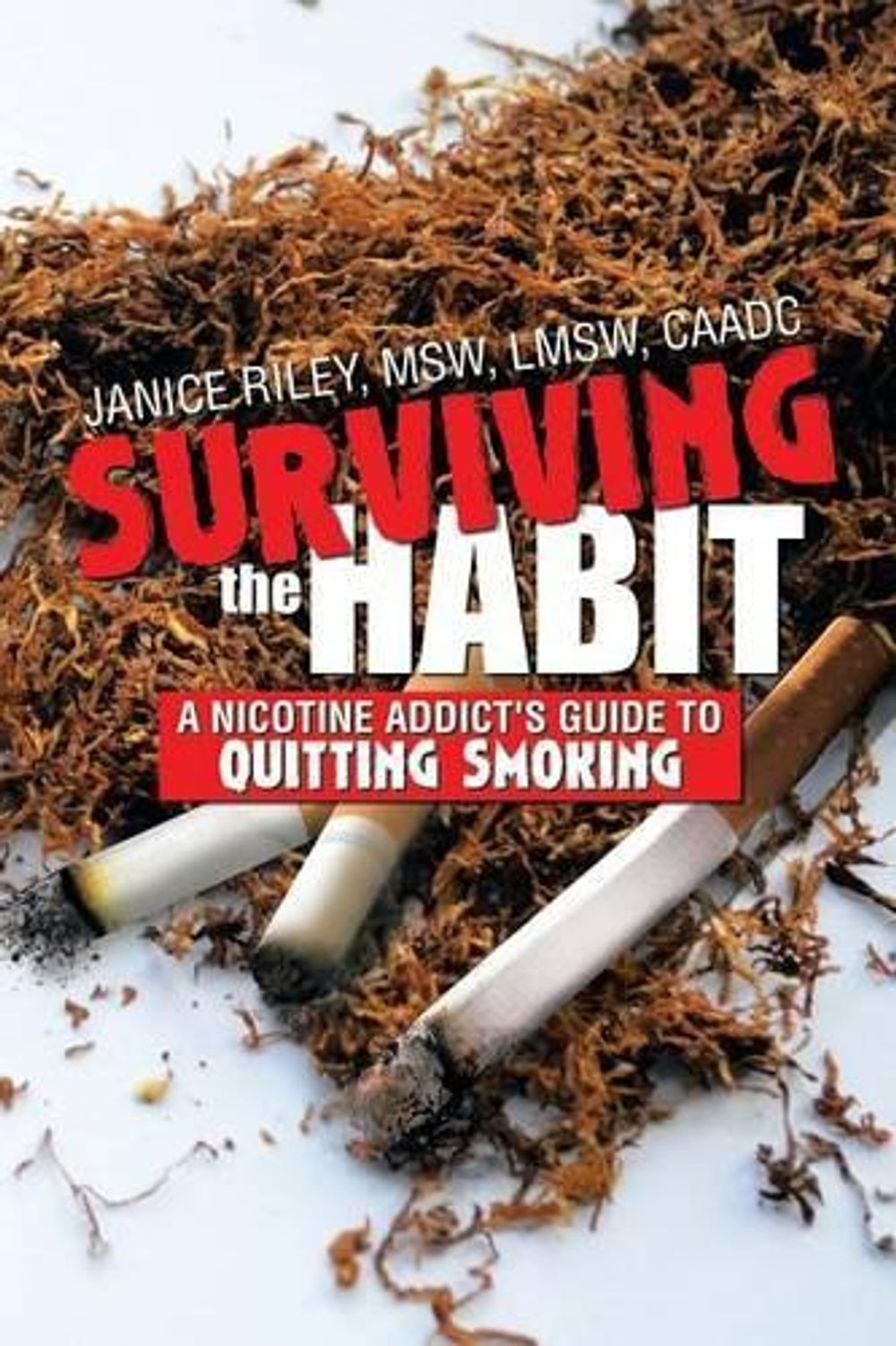 Surviving the Habit by Janice Lmsw Caadc Riley Msw - ISBN: 9781483687858