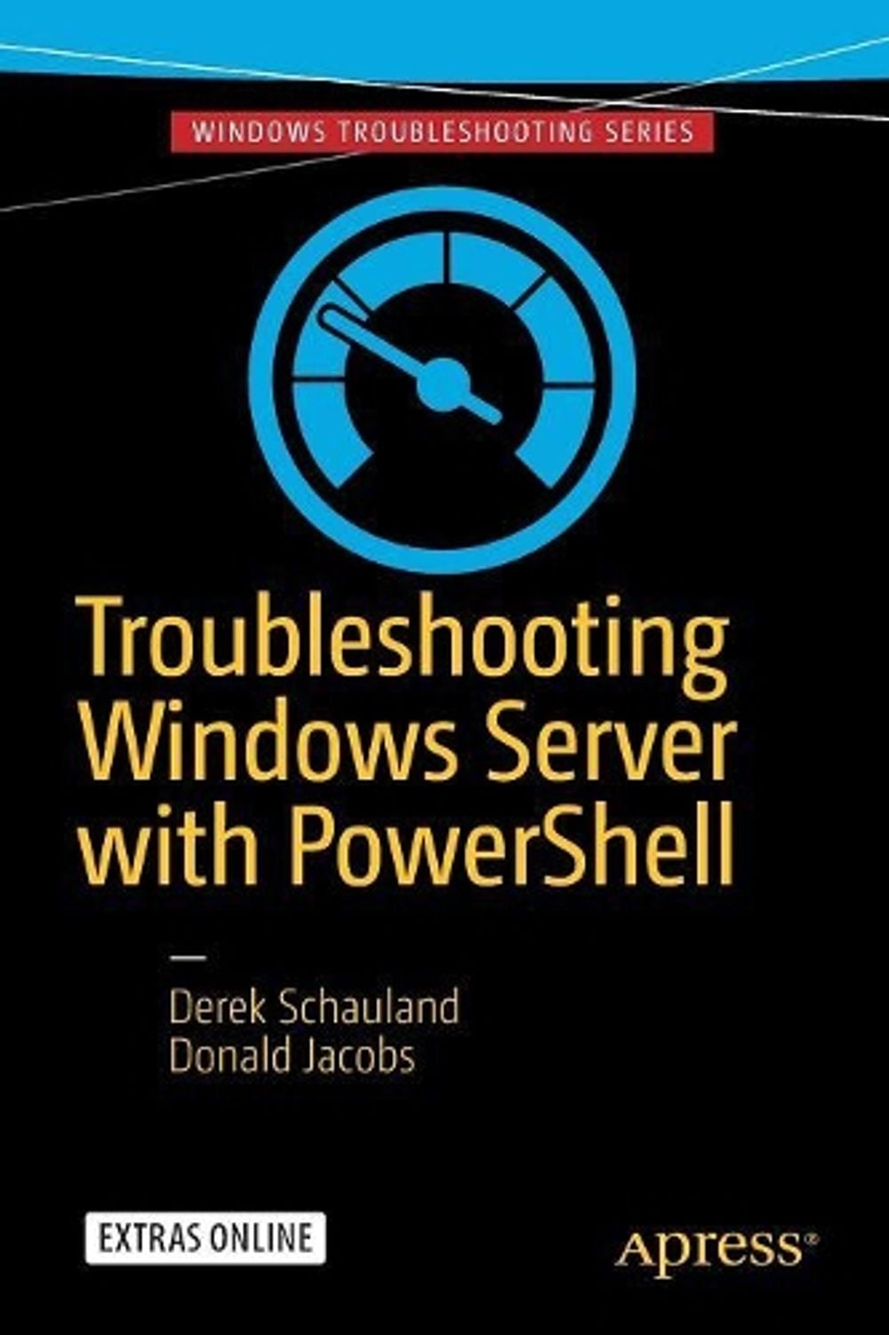 Troubleshooting Windows Server with PowerShell by Derek Schauland - ISBN: 9781484218501