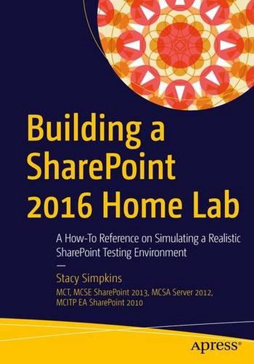 Building a Sharepoint 2016 Home Lab A HowTo Reference on Simulating a