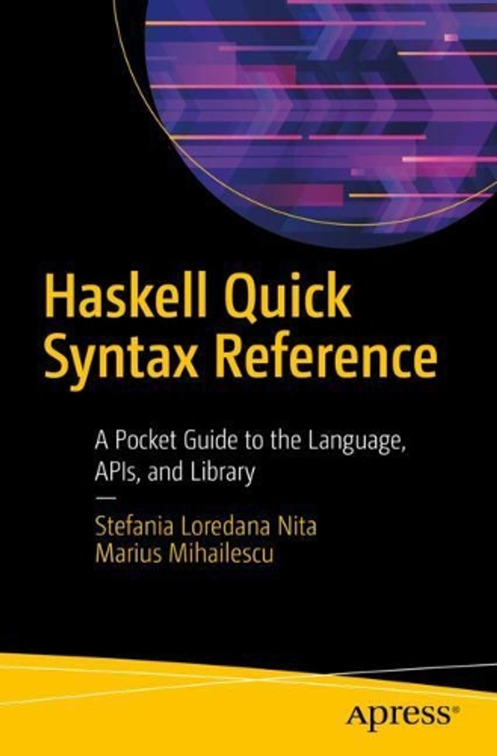 Haskell Quick Syntax Reference by Stefania Loredana Nita - ISBN: 9781484245064
