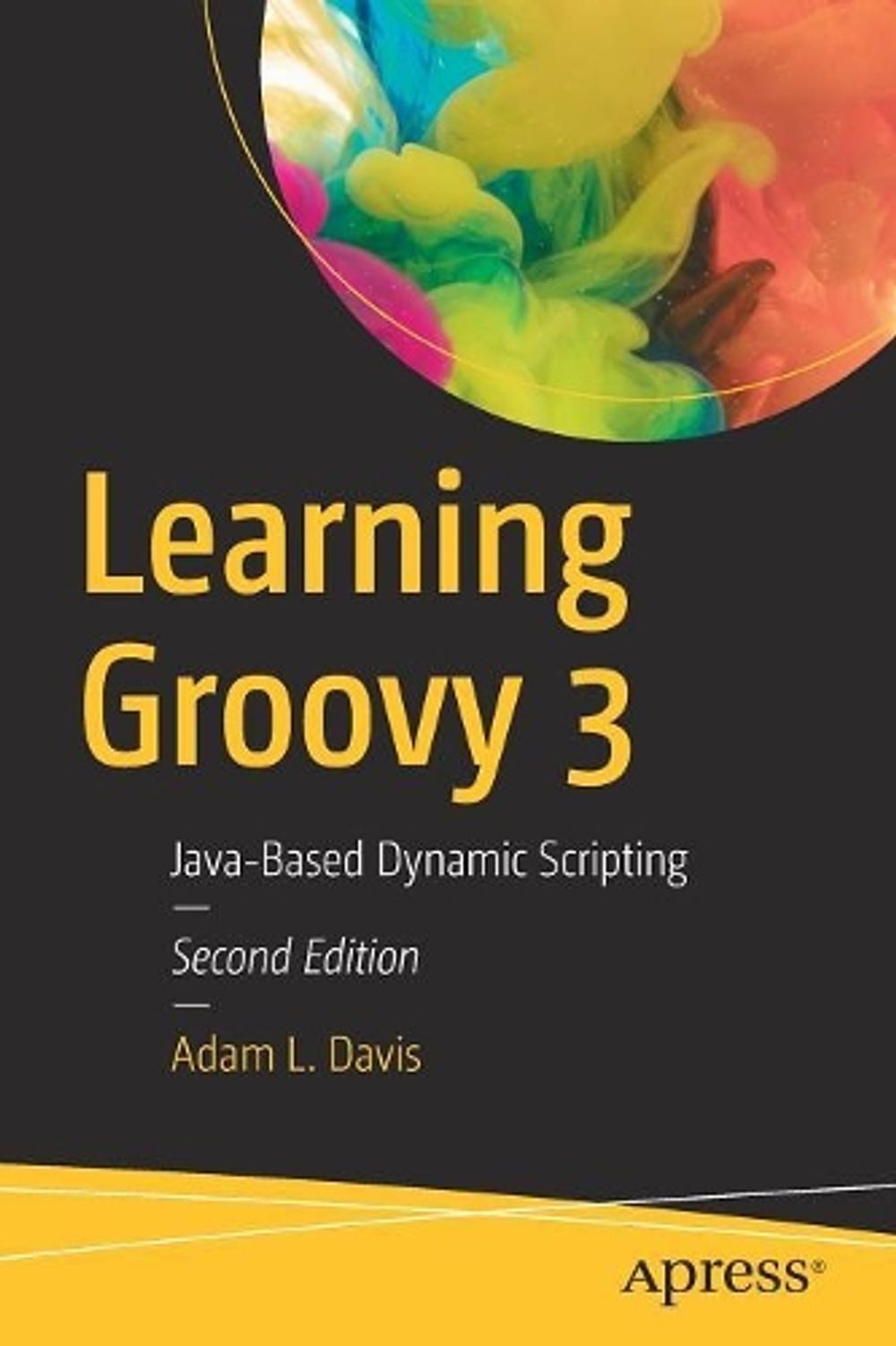 Learning Groovy 3 by Adam L. Davis - ISBN: 9781484250570