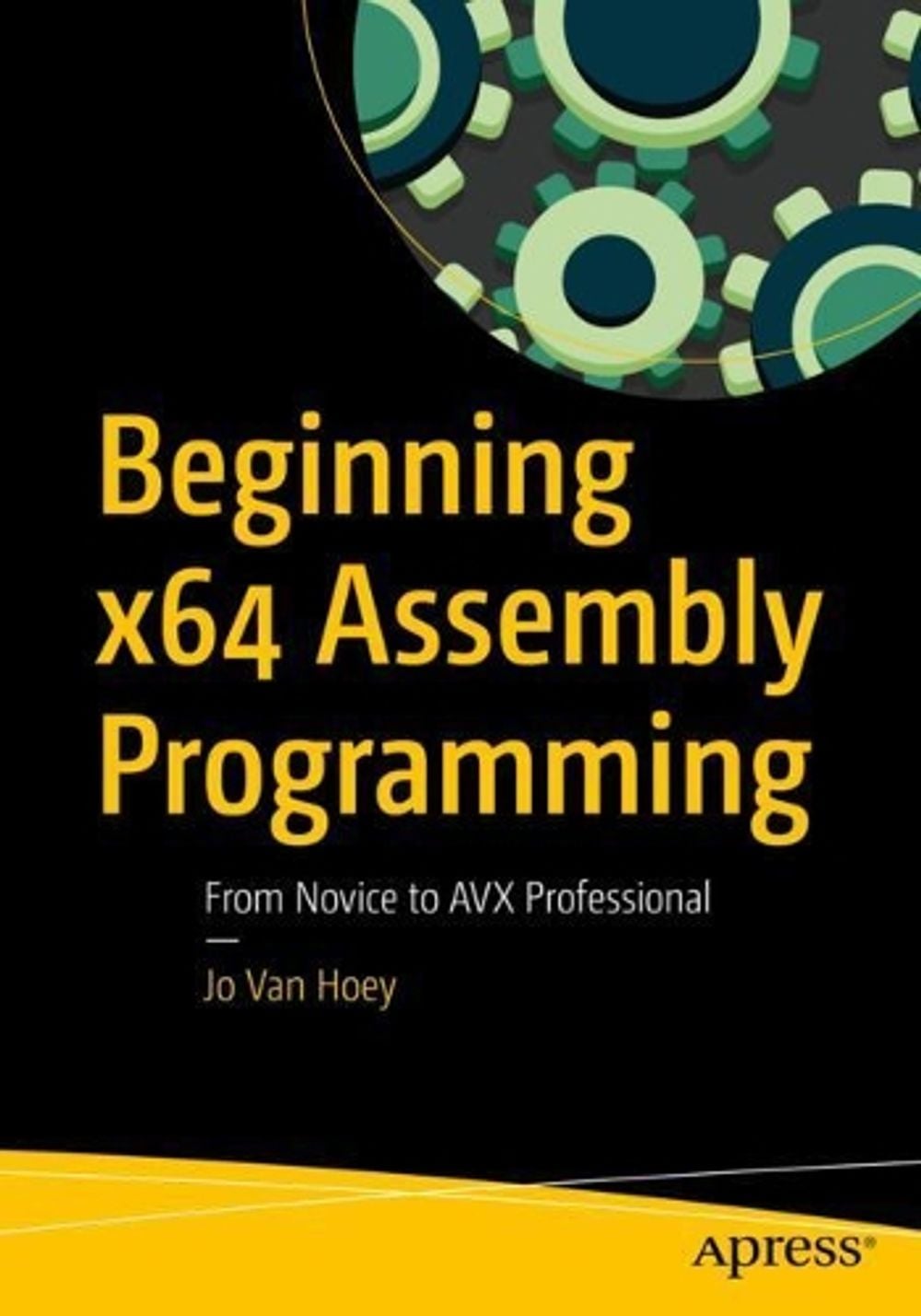 Beginning x64 Assembly Programming by Jo Van Hoey - ISBN: 9781484250754