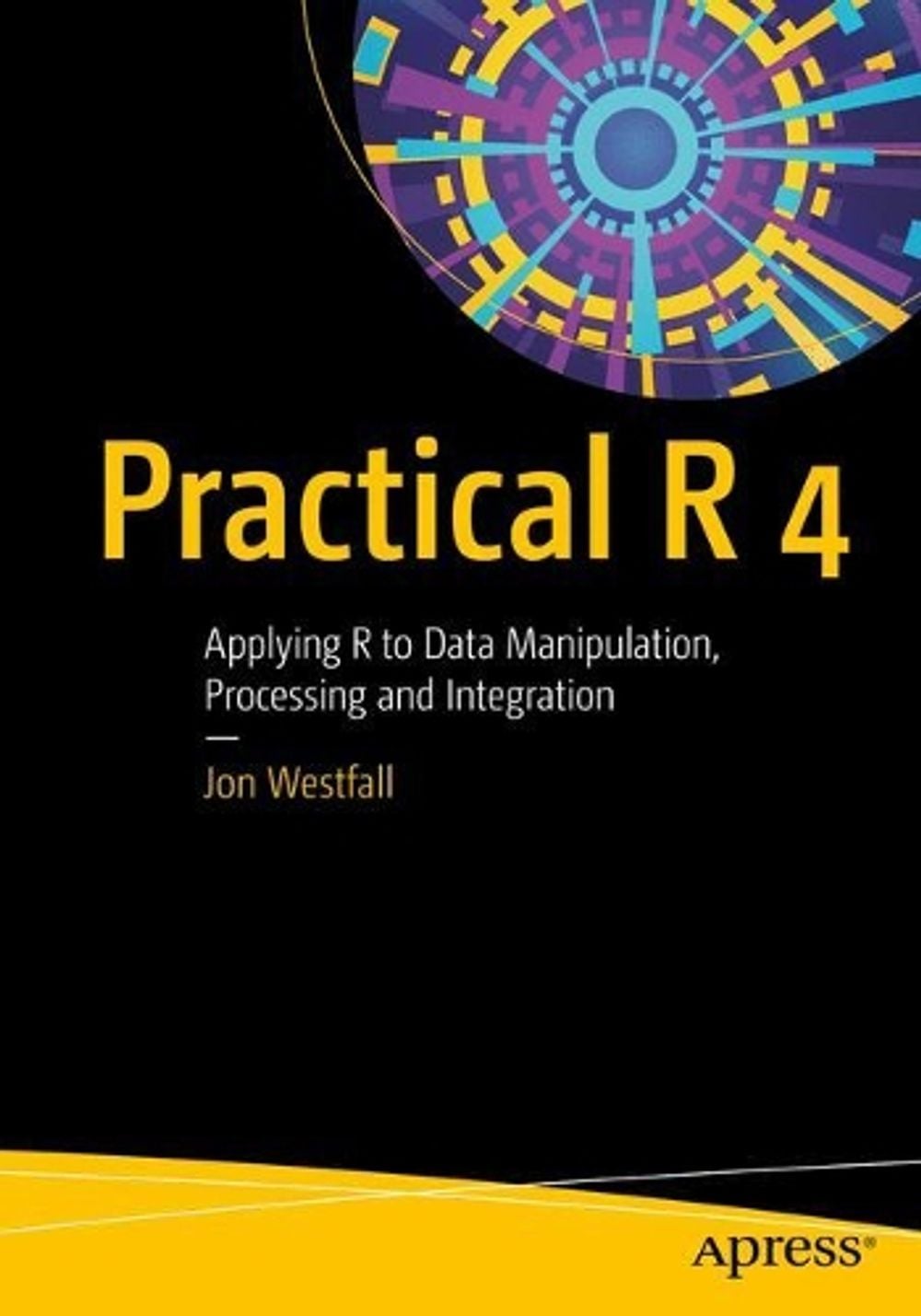 Practical R 4 by Jon Westfall - ISBN: 9781484259450