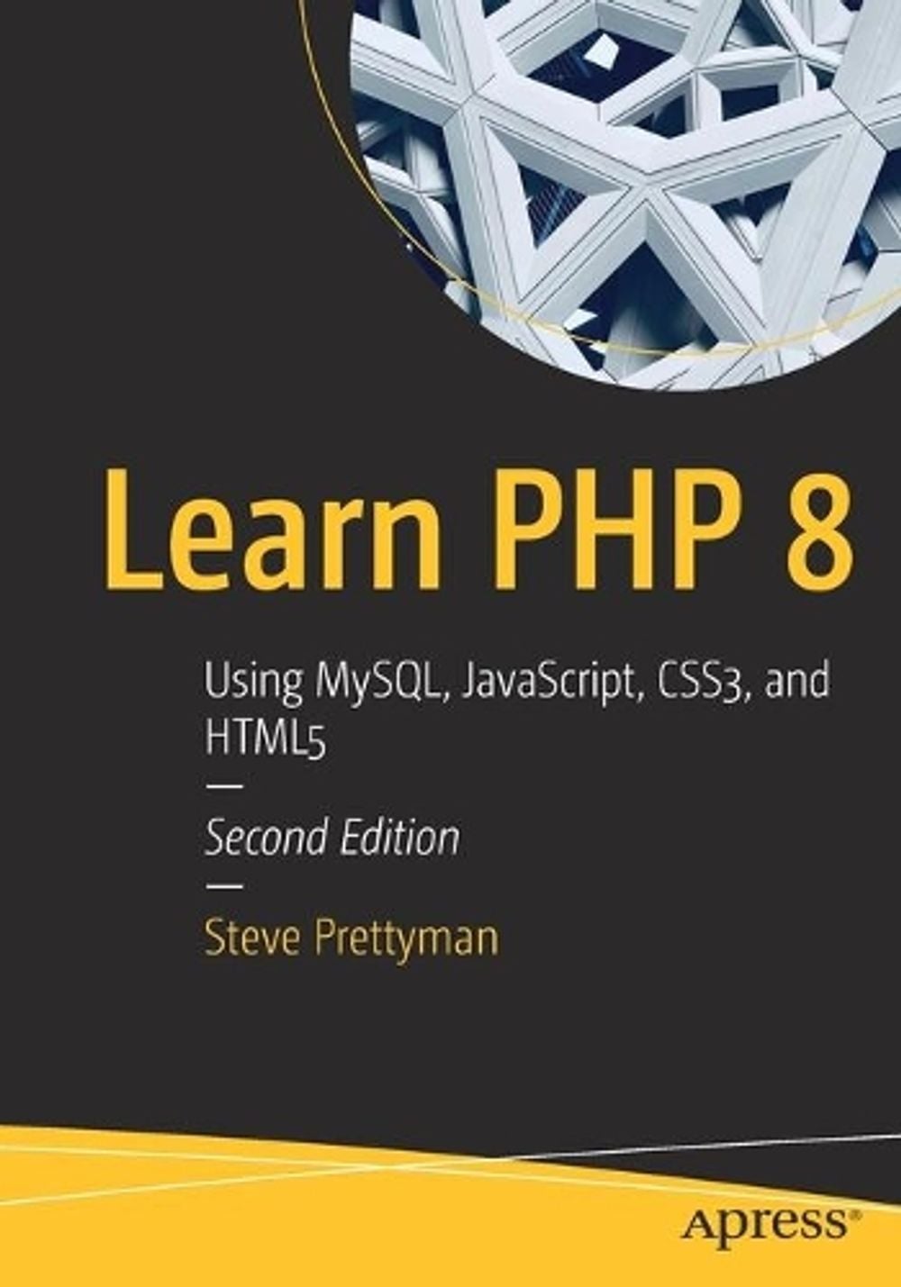 Learn PHP 8 by Steve Prettyman - ISBN: 9781484262399