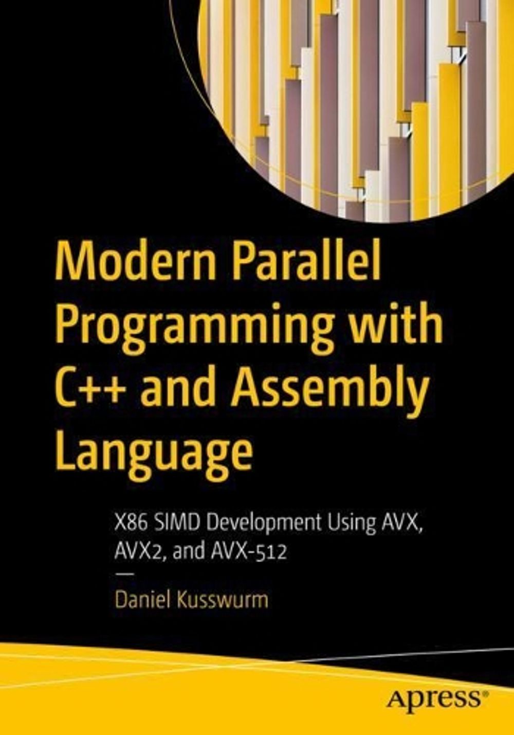 Modern Parallel Programming with C++ and Assembly Language by Daniel Kusswurm - ISBN: 9781484279175