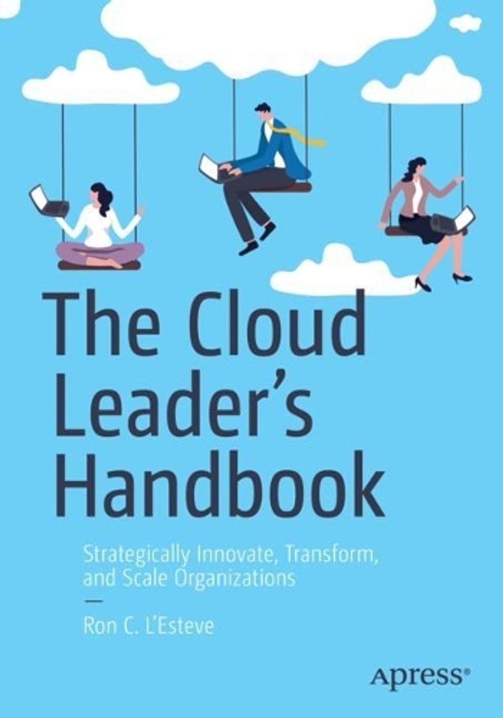 The Cloud Leader’s Handbook by Ron C. L'Esteve - ISBN: 9781484295250
