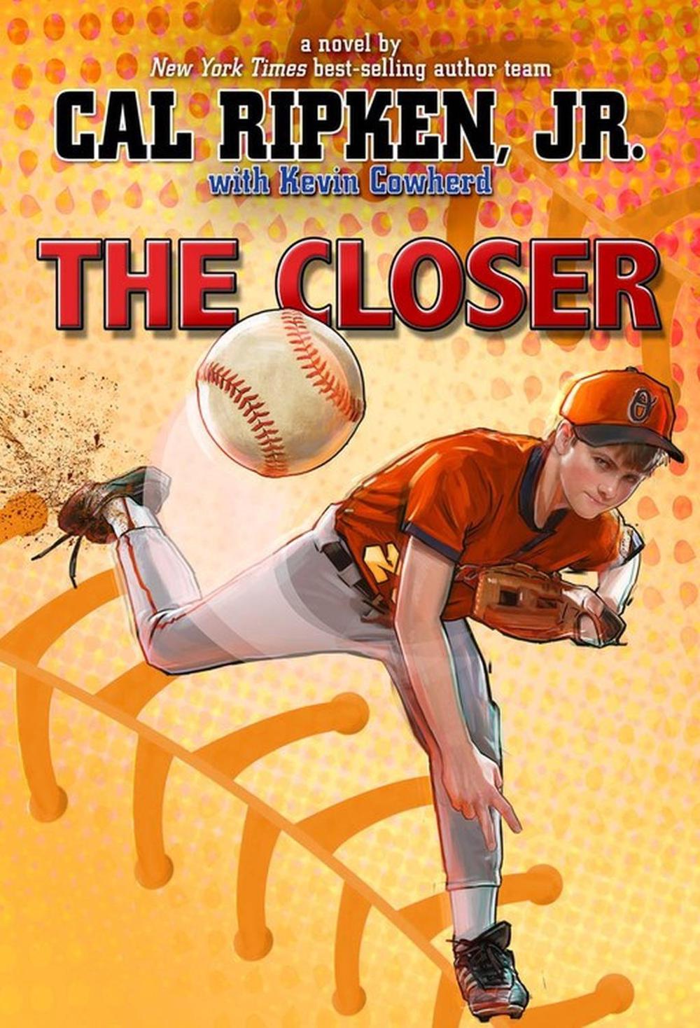 The Closer by Cal Ripken Jr. - ISBN: 9781484727881