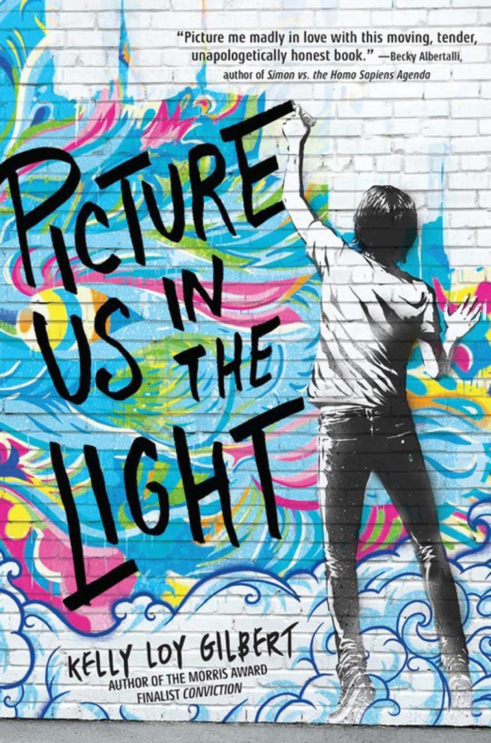Picture Us In The Light by Kelly Loy Gilbert - ISBN: 9781484734117
