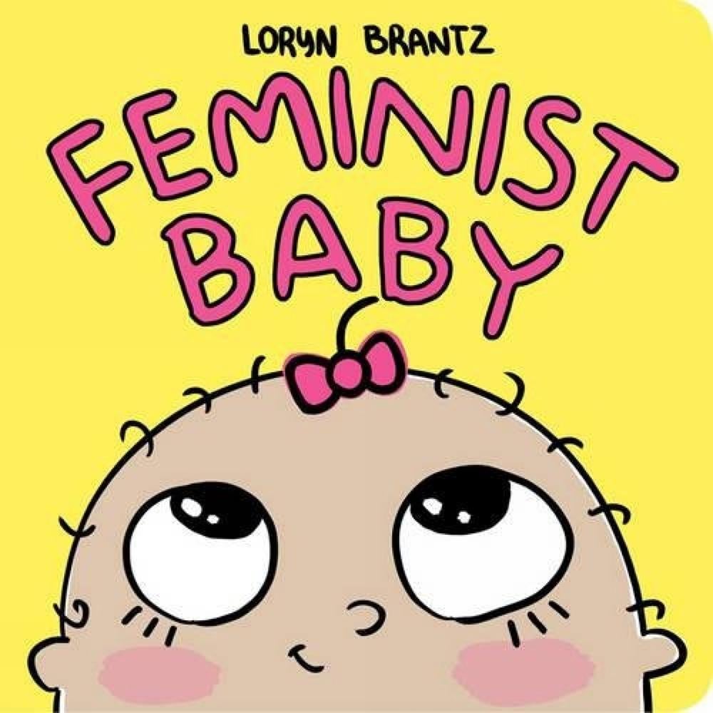 Feminist Baby by Loryn Brantz - ISBN: 9781484778586