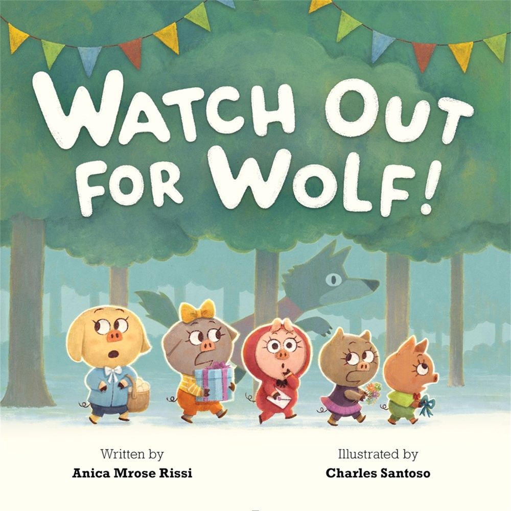 Watch Out For Wolf! by Anica Mrose Rissi - ISBN: 9781484785560